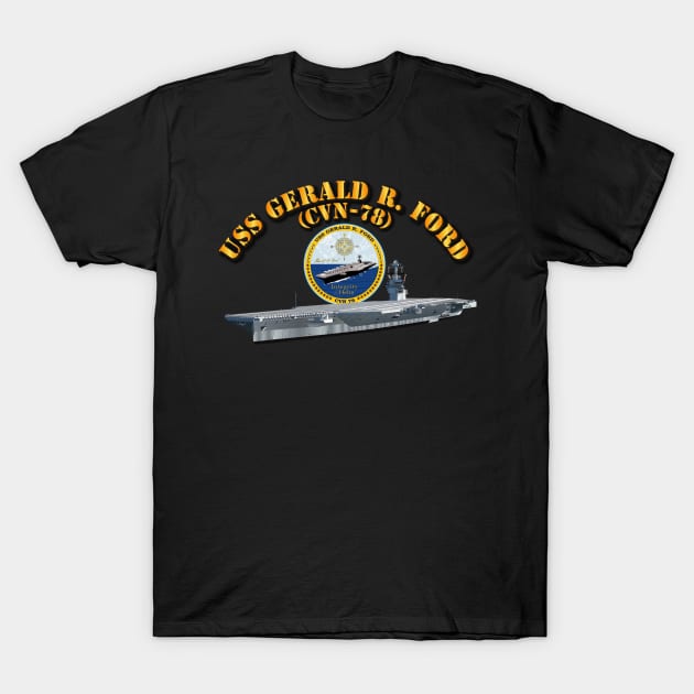 USS Gerald R Ford - CVN 78 T-Shirt by twix123844